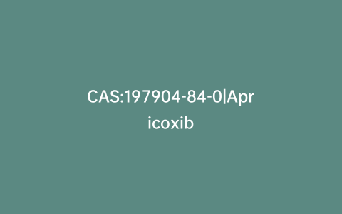 CAS:197904-84-0|Apricoxib