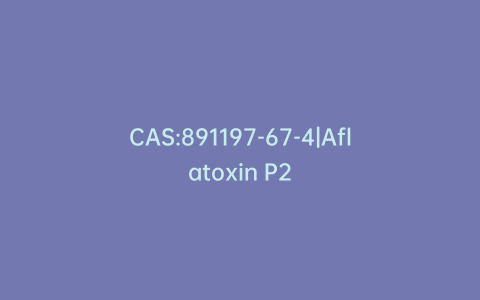 CAS:891197-67-4|Aflatoxin P2