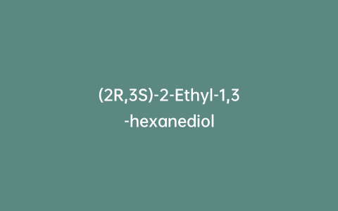 (2R,3S)-2-Ethyl-1,3-hexanediol