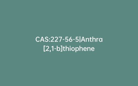 CAS:227-56-5|Anthra[2,1-b]thiophene