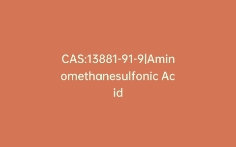 CAS:13881-91-9|Aminomethanesulfonic Acid