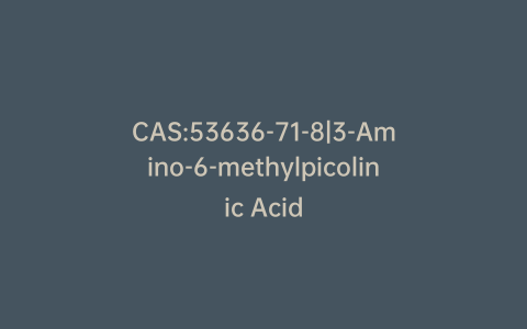 CAS:53636-71-8|3-Amino-6-methylpicolinic Acid