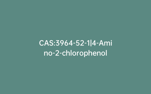 CAS:3964-52-1|4-Amino-2-chlorophenol