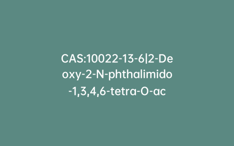 CAS:10022-13-6|2-Deoxy-2-N-phthalimido-1,3,4,6-tetra-O-acetyl-b-D-glucopyranose