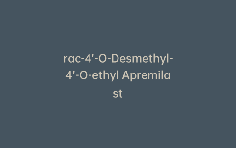 rac-4’-O-Desmethyl-4’-O-ethyl Apremilast