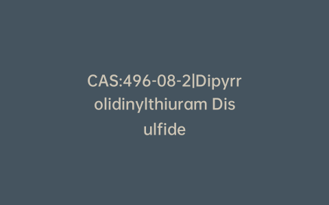 CAS:496-08-2|Dipyrrolidinylthiuram Disulfide