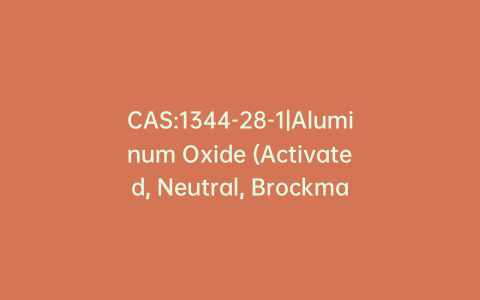 CAS:1344-28-1|Aluminum Oxide (Activated, Neutral, Brockmann I)