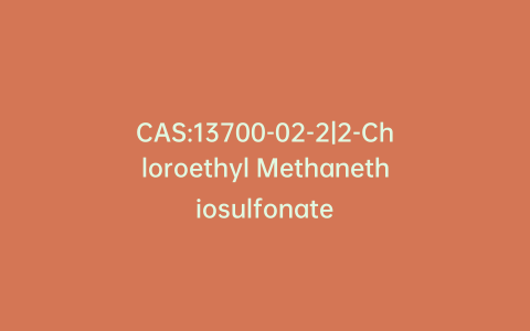 CAS:13700-02-2|2-Chloroethyl Methanethiosulfonate