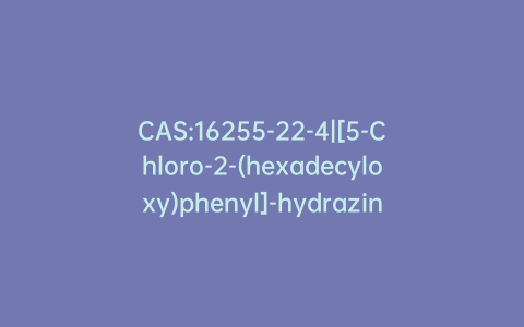 CAS:16255-22-4|[5-Chloro-2-(hexadecyloxy)phenyl]-hydrazine