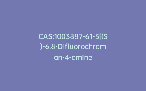 CAS:1003887-61-3|(S)-6,8-Difluorochroman-4-amine