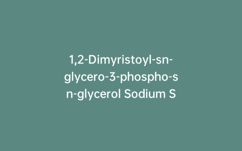 1,2-Dimyristoyl-sn-glycero-3-phospho-sn-glycerol Sodium Salt