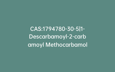 CAS:1794780-30-5|1-Descarbamoyl-2-carbamoyl Methocarbamol-d5