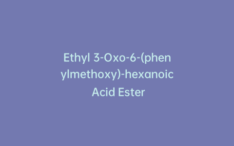 Ethyl 3-Oxo-6-(phenylmethoxy)-hexanoic Acid Ester