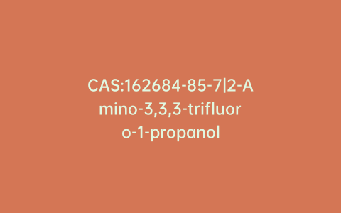 CAS:162684-85-7|2-Amino-3,3,3-trifluoro-1-propanol