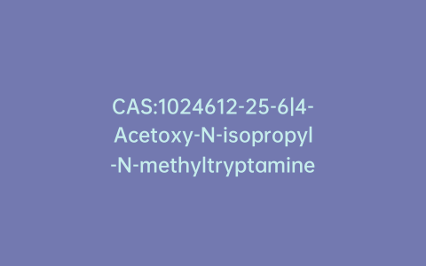 CAS:1024612-25-6|4-Acetoxy-N-isopropyl-N-methyltryptamine