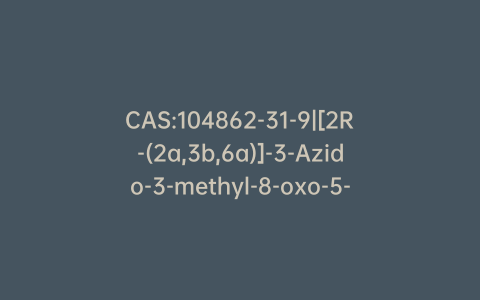 CAS:104862-31-9|[2R-(2a,3b,6a)]-3-Azido-3-methyl-8-oxo-5-thia-1-azabicyclo[4.2.0]octane-2-carboxylic Acid 5,5-Dioxide Diphenylmethyl Ester