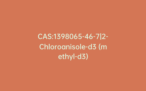 CAS:1398065-46-7|2-Chloroanisole-d3 (methyl-d3)