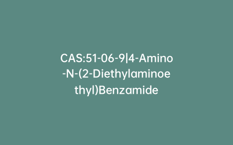 CAS:51-06-9|4-Amino-N-(2-Diethylaminoethyl)Benzamide
