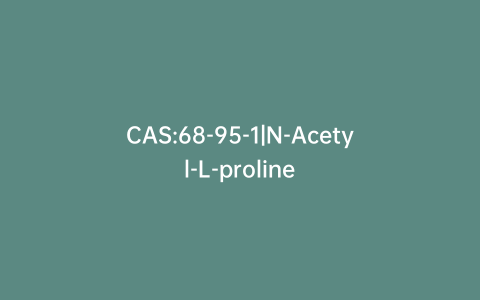 CAS:68-95-1|N-Acetyl-L-proline