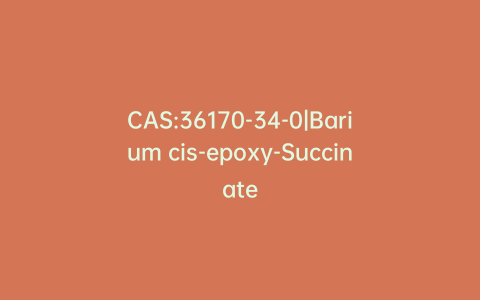 CAS:36170-34-0|Barium cis-epoxy-Succinate
