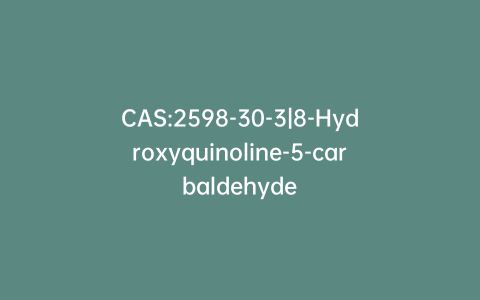 CAS:2598-30-3|8-Hydroxyquinoline-5-carbaldehyde