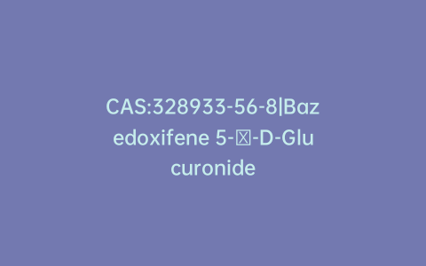 CAS:328933-56-8|Bazedoxifene 5-β-D-Glucuronide