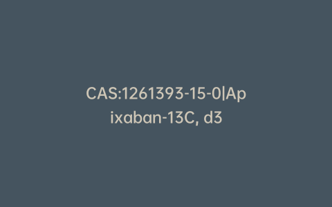 CAS:1261393-15-0|Apixaban-13C, d3