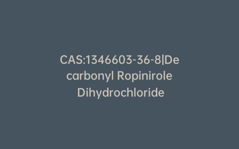 CAS:1346603-36-8|Decarbonyl Ropinirole Dihydrochloride