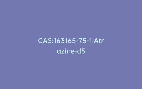 CAS:163165-75-1|Atrazine-d5