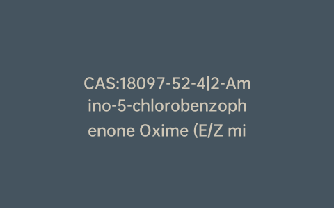 CAS:18097-52-4|2-Amino-5-chlorobenzophenone Oxime (E/Z mixture)