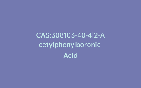 CAS:308103-40-4|2-Acetylphenylboronic Acid