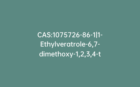 CAS:1075726-86-1|1-Ethylveratrole-6,7-dimethoxy-1,2,3,4-tetrahydroisoquinoline N-Methyl Propanoate Iodide