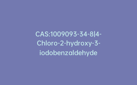 CAS:1009093-34-8|4-Chloro-2-hydroxy-3-iodobenzaldehyde