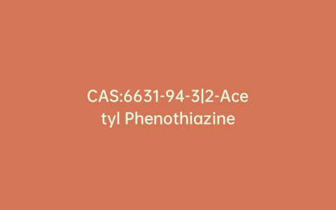 CAS:6631-94-3|2-Acetyl Phenothiazine