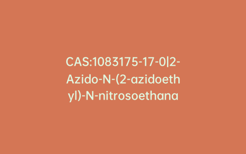 CAS:1083175-17-0|2-Azido-N-(2-azidoethyl)-N-nitrosoethanamine
