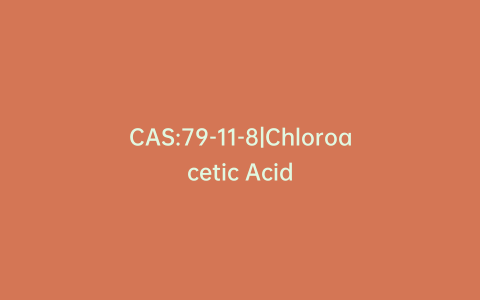 CAS:79-11-8|Chloroacetic Acid