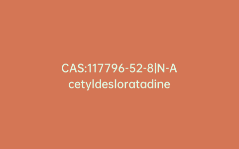 CAS:117796-52-8|N-Acetyldesloratadine