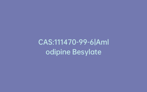 CAS:111470-99-6|Amlodipine Besylate