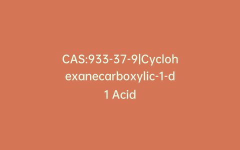 CAS:933-37-9|Cyclohexanecarboxylic-1-d1 Acid