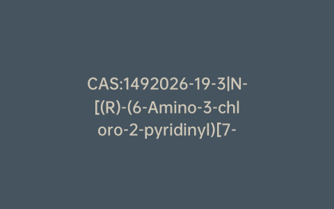 CAS:1492026-19-3|N-[(R)-(6-Amino-3-chloro-2-pyridinyl)[7-[4-(1-hydroxy-1-methylethyl)-2-pyridinyl]benzo[b]thien-2-yl]methyl]cyclopropanesulfonamide