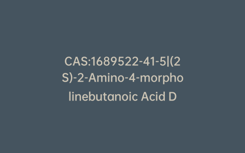 CAS:1689522-41-5|(2S)-2-Amino-4-morpholinebutanoic Acid Dihydrochloride