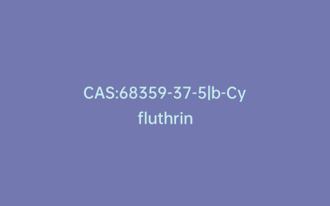 CAS:68359-37-5|b-Cyfluthrin