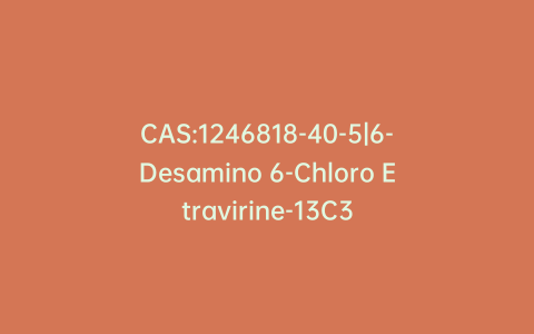CAS:1246818-40-5|6-Desamino 6-Chloro Etravirine-13C3