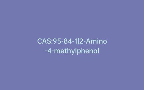 CAS:95-84-1|2-Amino-4-methylphenol