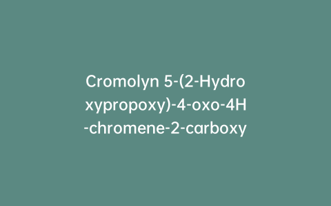Cromolyn 5-(2-Hydroxypropoxy)-4-oxo-4H-chromene-2-carboxylate Tri-sodium Salt