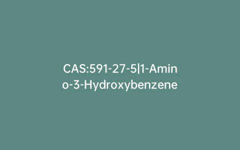 CAS:591-27-5|1-Amino-3-Hydroxybenzene