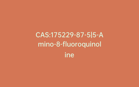 CAS:175229-87-5|5-Amino-8-fluoroquinoline