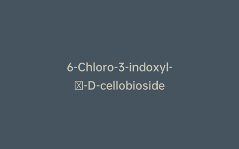 6-Chloro-3-indoxyl-β-D-cellobioside