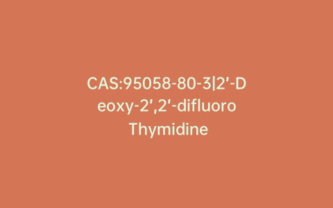 CAS:95058-80-3|2’-Deoxy-2’,2’-difluoro Thymidine