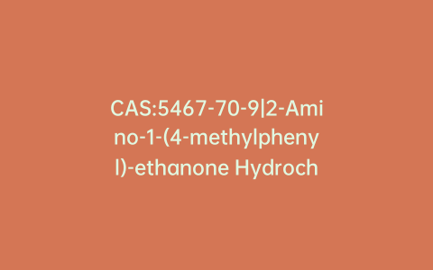 CAS:5467-70-9|2-Amino-1-(4-methylphenyl)-ethanone Hydrochloride